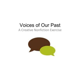 Voices of Our Past A Creative Nonfiction Exercise 