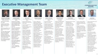 NASDAQ:CWCO
Frederick W. McTaggart
President, Chief Executive
Officer and Director
Director of the company
since 1998.
President since October
2000 and Chief Executive
Officer since January 1,
2004.
Chief Financial Officer from
February 2001 to January
2004.
From April 1994 to October
2000, was the Managing
Director of the Water
Authority-Cayman, the
government-owned water
utility serving certain areas
of the Cayman Islands.
BS in Building Construction
from the Georgia Institute
of Technology.
David W. Sasnett
EVP and Chief Financial
Officer
Executive Vice President
and Chief Financial Officer
since June 2006. Served on
Board of Directors from
December 2004 through
May 2015.
March 2014 - April 2015, a
member of the Board of
Directors of DubLi Inc.
Former CFO of VoIP Inc., a
publicly traded provider of
VoIP communication
services. Earlier was VP of
Finance and Controller for
MasTec, a specialty
contractor and
infrastructure provider
traded on the NYSE.
CFO of Catalina Lighting, a
NYSE listed manufacturer
and distributor of
residential lighting from
1996-2002.
12 years at Deloitte &
Touche. Certified Public
Accountant.
John Tonner
EVP and Chief Commercial
Officer
Joined as COO Sept. 2011.
Appointed EVP in 2013 and
CCO in 2016.
Previously president and
partner in Water
Consultants International, a
leading desalination
consulting firm.
30 years of engineering
experience with reverse
osmosis and membrane
technology. Has patented
reverse osmosis energy
recovery techniques.
Registered as a Chartered
Engineer, Chartered
Environmentalist and
European Ingenieur.
Provided due diligence
oversight for the some of
the largest desalination
projects in Asia, Australia
and Middle East.
Honors degree in
Mechanical Engineering
from University of Paisley,
Scotland.
Ramjeet Jerrybandan
EVP of Operations
Joined in 1998 as the
Operations Engineer in
Grand Cayman. Promoted
to Operations Manager
(Cayman) in 2005, became
VP of Overseas Operations
in May 2006 and promoted
to EVP of Operations
in December 2016.
Appointed as company
secretary in 2013.
Hold Bachelor of Science
degree in Industrial
Engineering and Master of
Science degree in
Engineering Management
from University of the
West Indies. Advanced
Diploma in Business
Administration from the
Association of Business
Executives of London.
Extensive training in
Information Technology,
including industrial
automation systems.
Robert B. Morrison
VP of Procurement and
Logistics
VP of Procurement and
Logistics since 2010.
Previously was purchasing
manager at DesalCo Ltd.
until Consolidated Water’s
acquisition of the company
in 2003, when he was
appointed VP of Purchasing
and IT.
A Certified Supply Chain
Management Professional,
with more than 30 years
experience in purchasing
and logistics.
Earlier was principal
Purchasing Officer for the
Ministry of Works &
Engineering of the Bermuda
government, and
Purchasing Manager for
American-Standard in
Toronto, Canada.
Armando Averhoff
VP of Information
Technology
Joined Consolidated Water
in November of 2010 as
Director of Information
Technology and was
promoted to VP of
Information Technology in
August 2014.
More than 25 years of
experience with various
aspects of information
technology including
infrastructure design,
networking, servers,
application development,
ERP systems and computer
operations.
Previously was IT Director
at Arrow Cargo Airlines and
Computer Operations
Manager at LNR Property
Corporation.
Brent Brodie
VP of Sales and Marketing
Appointed Director of Sales
and Marketing in
September 2010 and
promoted to VP of Sales
and Marketing in 2012.
12 years’ experience
serving in a variety of
positions with GE Water
and Process Technologies.
Most recently as Capital
Equipment Sales Manager
for the Caribbean region.
Responsible for the
management of multiple
market channels, including
Direct Sales, Indirect
Distribution, Sales
Representatives, Joint
Ventures and OEMs.
Bachelor of Science in
Chemical Engineering from
University of Minnesota.
Master of Business
Administration (Marketing
Emphasis) from the
University of Michigan.
Douglas R. Vizzini
VP of Finance
Joined in January 2007 as
Corporate Controller and
promoted to VP of Finance
in 2012.
20 years of experience
including more than eight
years with the accounting
firm of Deloitte & Touche,
and 10 years as corporate
controller for various public
companies.
Bachelor of Accounting and
Master of Science in
Taxation from Florida
International University and
is a Certified Public
Accountant.
Jamie Bryan
VP of Manufacturing
Joined in May 2019 as VP of
Manufacturing.
22 years’ experience of
operational management
experience in engineering,
manufacturing, plant
integration and
development, product
development, and
distribution.
Earlier, Bryan assumed
increasing responsibilities
at a family of
manufacturing companies,
including a global leader in
water distribution and
infrastructure products. He
also previously served as
electrical and mechanical
engineer at a national
water systems provider, as
well as a plant manager for
a custom architectural
stone manufacturer.
Master of Business
Administration, a B.S. in
Mechanical Engineering and
a B.S. in Electrical
Engineering from Kent
State University.
19
Executive Management Team
 