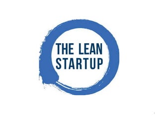 1
THE LEAN
STARTUP
 