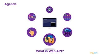Agenda
What is Web API?
 