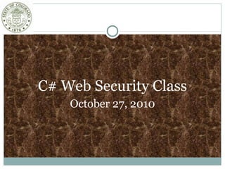 C# Web Security Class October 27, 2010 