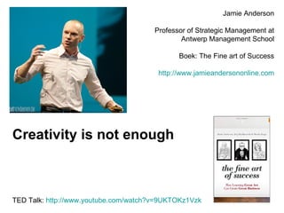 Jamie Anderson Professor of Strategic Management at Antwerp Management School Boek: The Fine art of Success http://www.jam...