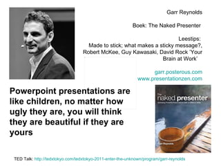 Powerpoint presentations are like children, no matter how ugly they are, you will think they are beautiful if they are you...