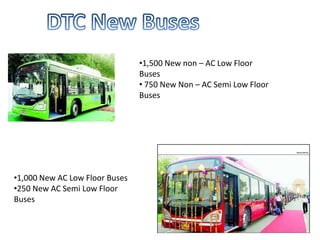 DTC New Buses1,500 New non – AC Low Floor Buses