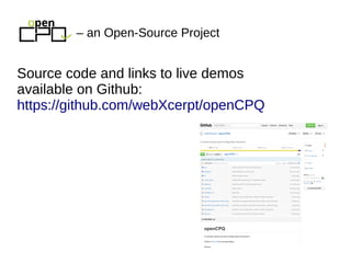 Source code and links to live demos
available on Github:
https://github.com/webXcerpt/openCPQ
– an Open-Source Project
 