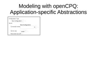 Modeling with openCPQ:
Application-specific Abstractions
 