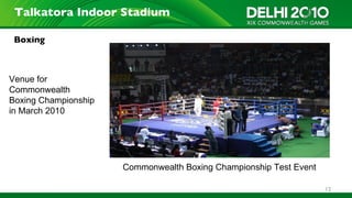 Talkatora Indoor Stadium

 Boxing



Venue for
Commonwealth
Boxing Championship
in March 2010




                      Commonwealth Boxing Championship Test Event

                                                                    12
 
