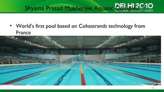 Shyama Prasad Mukherjee Aquatic Complex

• World’s first pool based on Cohestrands technology from
  France




                                                            16
 