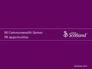 XX Commonwealth Games
PR opportunities

November 2013

 