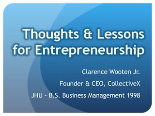 Clarence Wooten Jr. Founder & CEO, CollectiveX JHU - B.S. Business Management 1998 