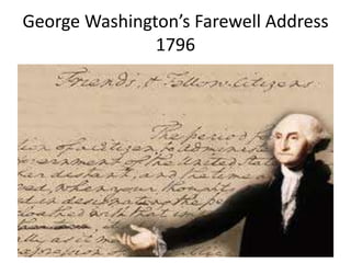 George Washington’s Farewell Address
1796
 