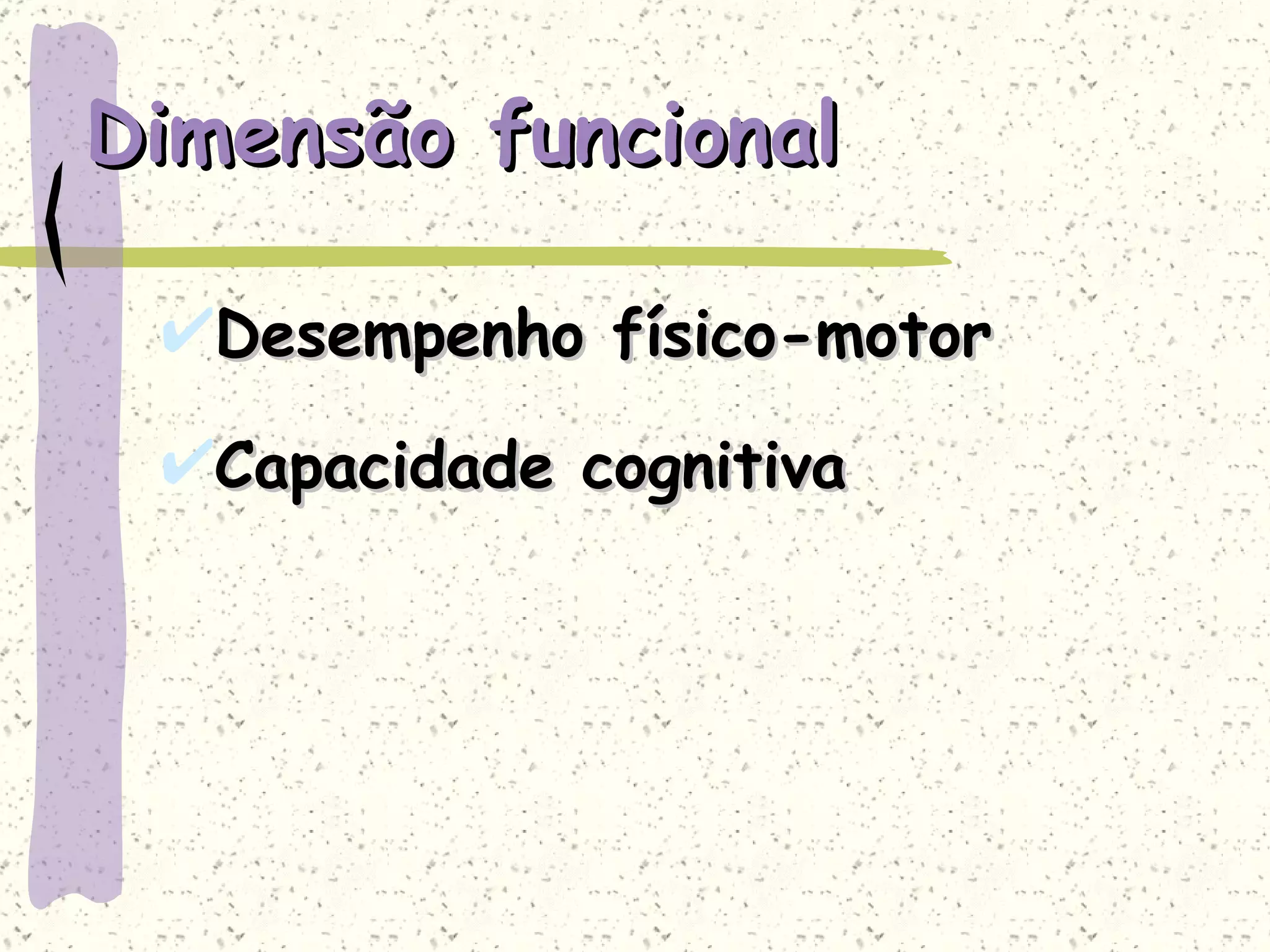 Dimensão funcional Desempenho físico-motor Capacidade cognitiva 