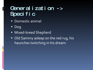Generalization -> Specific Domestic animal Dog  Mixed-breed Shepherd Old Sammy asleep on the red rug, his haunches twitching in his dream 