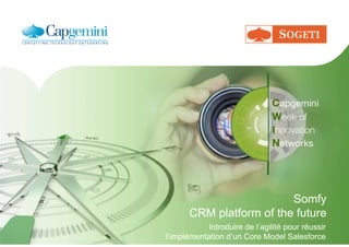 Somfy
CRM platform of the future
Somfy
CRM platform of the future
Introduire de l’agilité pour réussir
l’implémentation d’...