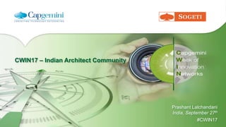 CWIN17 – Indian Architect Community
Prashant Lalchandani
India, September 27th
#CWIN17
 