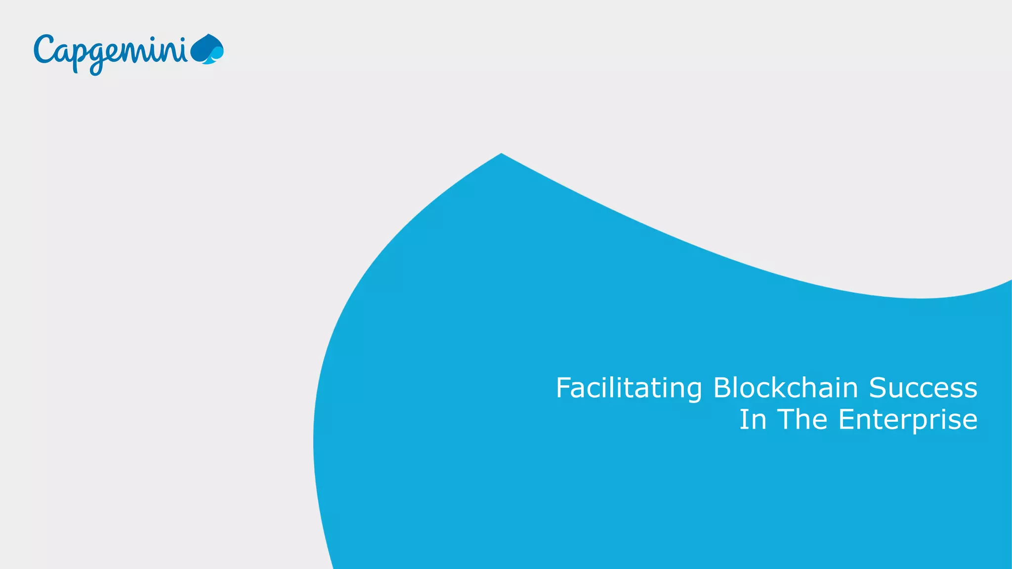 Facilitating Blockchain Success
In The Enterprise
 