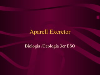 Aparell Excretor Biologia /Geologia 3er ESO 