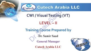 CWI & ASNT Visual Testing (VT) Level II Notes-Dr. Samir Saad