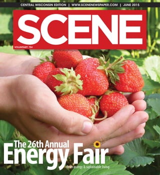 CENTRAL WISCONSIN EDITION | WWW.SCENENEWSPAPER.COM | JUNE 2015
SC NE EVOLUNTARY 75¢
EnergyFair
The26thAnnual
clean energy & sustainable living
 