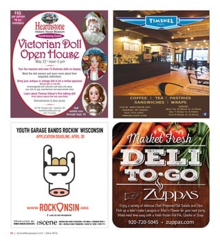 52  |  SceneNewspaper.com  | May 2016
VictorianDoll
Open HouseMay 22 • noon-5 pm
Tour the mansion and view 75 Victorian dolls on display  
Meet the doll owners and learn more about their
exquisite collections
Bring your antique or vintage doll in for a verbal appraisal
($3 per doll or 2 for $5)
Knowledgeable doll collectors will share info about
your doll, its age, manufacturer and approximate value
Learn about Thomas Edison’s ﬁrst talking doll
(from Edison experts Rob and Joan Rolfs)  
Refreshments & door prizes
625 W. Prospect Ave.• Appleton, WI
HearthstoneMuseum.org
920.730.8204
Historic House Museum
Fundraising Event
$10
per person
$8 for
members
Doll
exhibit runs
through Sept. 25
3
3
 