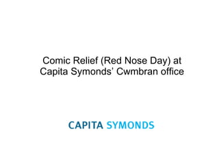 Comic Relief (Red Nose Day) at Capita Symonds’ Cwmbran office 