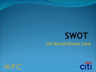 SWOT Citi World Money Card 