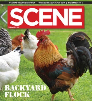 CENTRAL WISCONSIN EDITION | WWW.SCENENEWSPAPER.COM | NOVEMBER 2015
SC NE EVOLUNTARY 75¢
Backyard
Flock
 