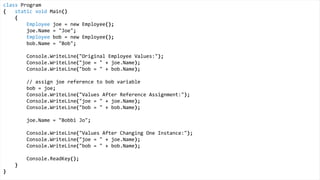 struct Height
{
private int m_inches;
public int Inches
{
get { return m_inches; }
set { m_inches = value; }
}
}
Value Types
 