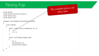 public class DrawingObject
{
public DrawingObject(string objectName)
{
}
public virtual void Draw()
{
Console.WriteLine("I'm just a generic drawing object.");
}
}
public class Line : DrawingObject
{
public override void Draw()
{
Console.WriteLine("I'm a Line.");
}
}
Polymorphism
 