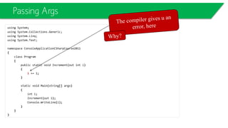 public class DrawingObject
{
public DrawingObject(string objectName)
{
}
public virtual void Draw()
{
Console.WriteLine("I'm just a generic drawing object.");
}
}
public class Line : DrawingObject
{
public override void Draw()
{
Console.WriteLine("I'm a Line.");
}
}
Polymorphism
 