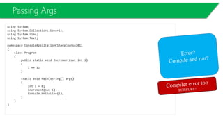 public class DrawingObject
{
public DrawingObject(string objectName)
{
Console.WriteLine(objectName);
}
public virtual void Draw()
{
Console.WriteLine("I'm just a generic drawing
object.");
}
}
public class Line : DrawingObject
{
public Line():base("ForBaseClass,
DrawingObject")
{
Console.WriteLine(this.ToString());
}
public override void Draw()
{
Console.WriteLine("I'm a Line.");
}
}
Polymorphism
 