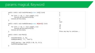 sealed and internal classes
sealed: can’t be extended (Java’s final)
internal: can’t be used in other namespaces
 