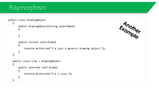 Reference VS Value Types
• Reference type
• variables are named appropriately (reference) because the variable holds a reference to an
object.
• In C and C++, we have something similar that which is “a pointer”, which points to an object.
While you can modify a pointer, you can't modify the value of a reference - it simply points at
the object in memory.
 