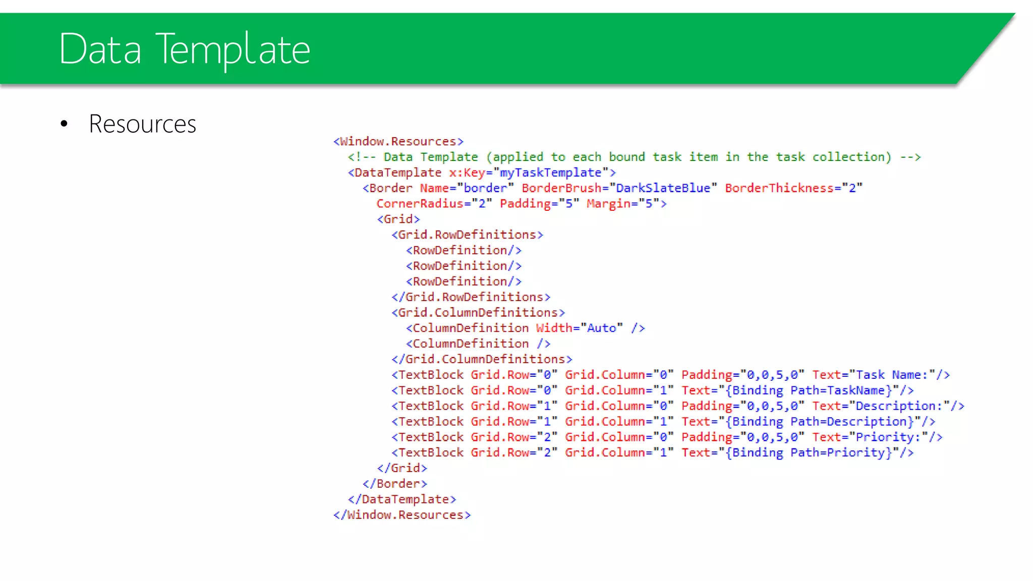 Data Template
• Resources
 