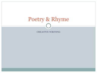 CREATIVE WRITING Poetry & Rhyme 