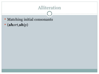Alliteration Matching initial consonants ( sh ort , sh ip ) 