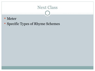 Next Class Meter Specific Types of Rhyme Schemes 