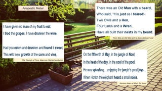 Anapestic Meter
Hortons Hears a Who!, Dr. Seuss
There Was an Old Man with a Beard, Edward Lear
The Triumph of Time, Algernon Charles Swinburne
Presented by: Ehlie Rose G. Baguinaon
 