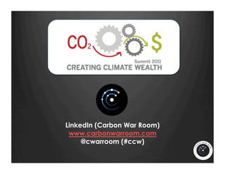 LinkedIn (Carbon War Room)
 www.carbonwarroom.com
     @cwarroom (#ccw)
 