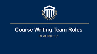 Course Writing Team Roles
READING 1.1
 
