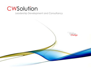 Leadership Development and Consultancy Change Change Change CW Solution 