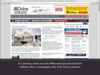 In contrast, check out the Milwaukee Journal-Sentinel
website. It’s also a newspaper, also with three columns.
           ...