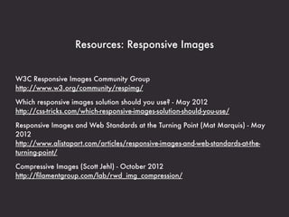 Other Image Solutions


Responsive Images
https://github.com/ﬁlamentgroup/Responsive-Images

Retina.js
http://retinajs.com...