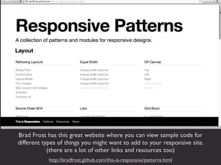 Navigation Patterns


 One of the tricky parts about making a responsive site is
ﬁguring out what to do with the navigatio...