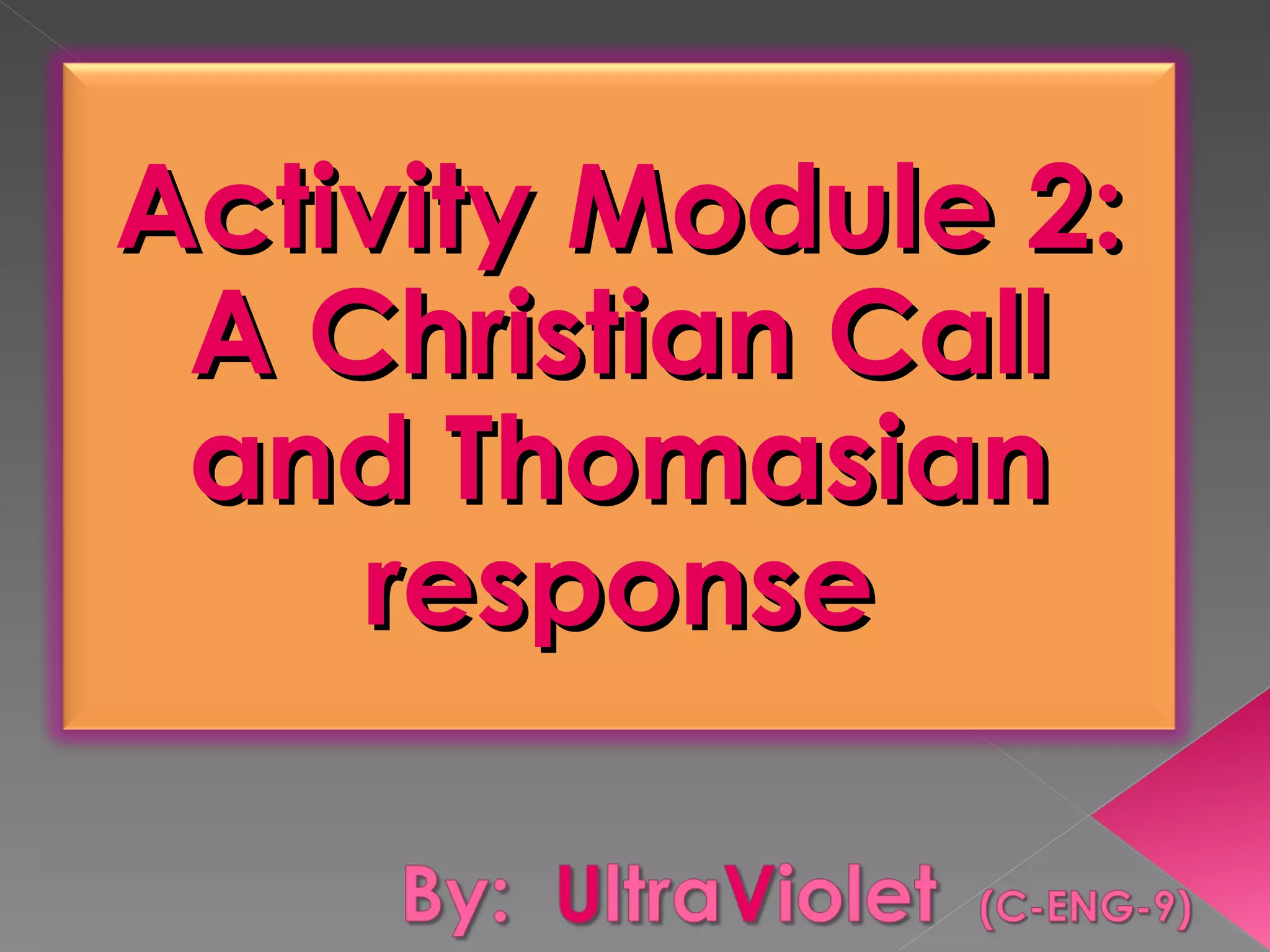Activity Module 2:
A Christian Call
and Thomasian
response