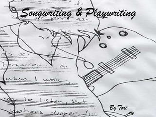 Songwriting & Playwriting By Tori 