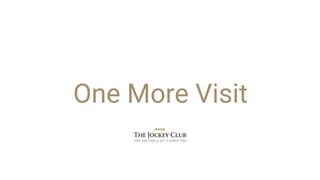 Reason to visit
Event, Festival, Hook, Racecourse
Reason to return
The Jockey Club Experience
Our job is apparently simple...