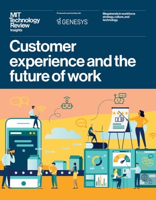 Produced in partnership with Megatrendsinworkforce
strategy,culture,and
technology.
Customer
experienceandthe
futureofwork
 