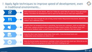 8
Copyright CX NPD ltd
Apply Agile techniques to improve speed of development, even
in traditional environments…
Write req...
