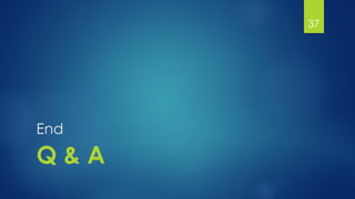 End
Q & A
37
 